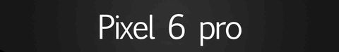 Google Pixel 6 pro