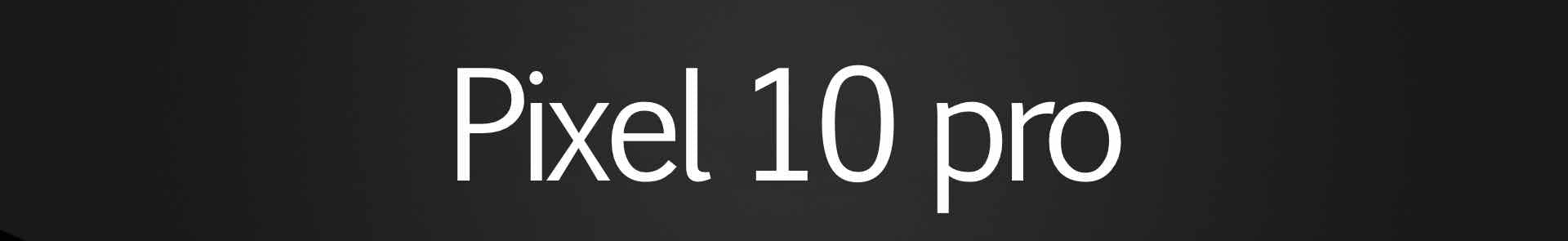 Google pixel 10 pro - The Hatke