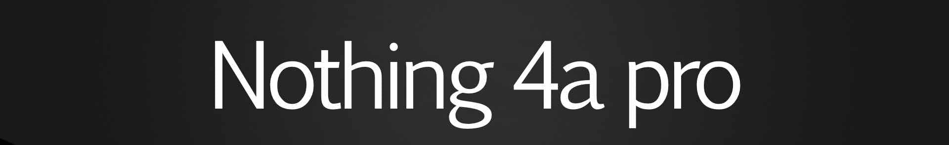 Nothing 4a pro - The Hatke