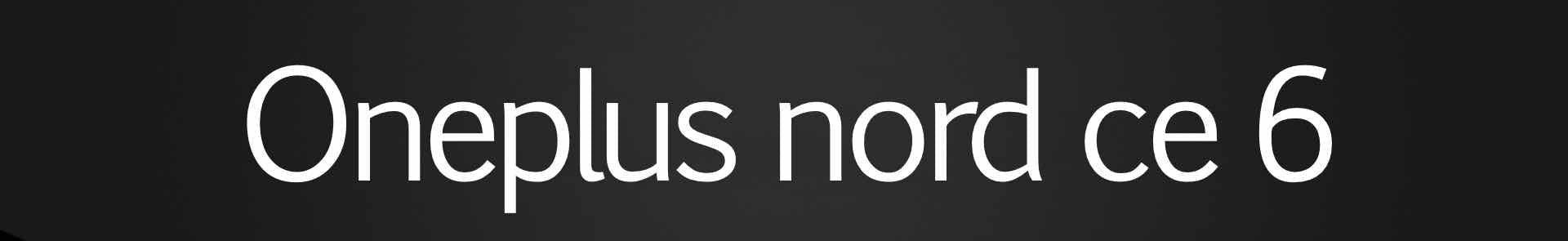 Oneplus Nord ce 6 - The Hatke